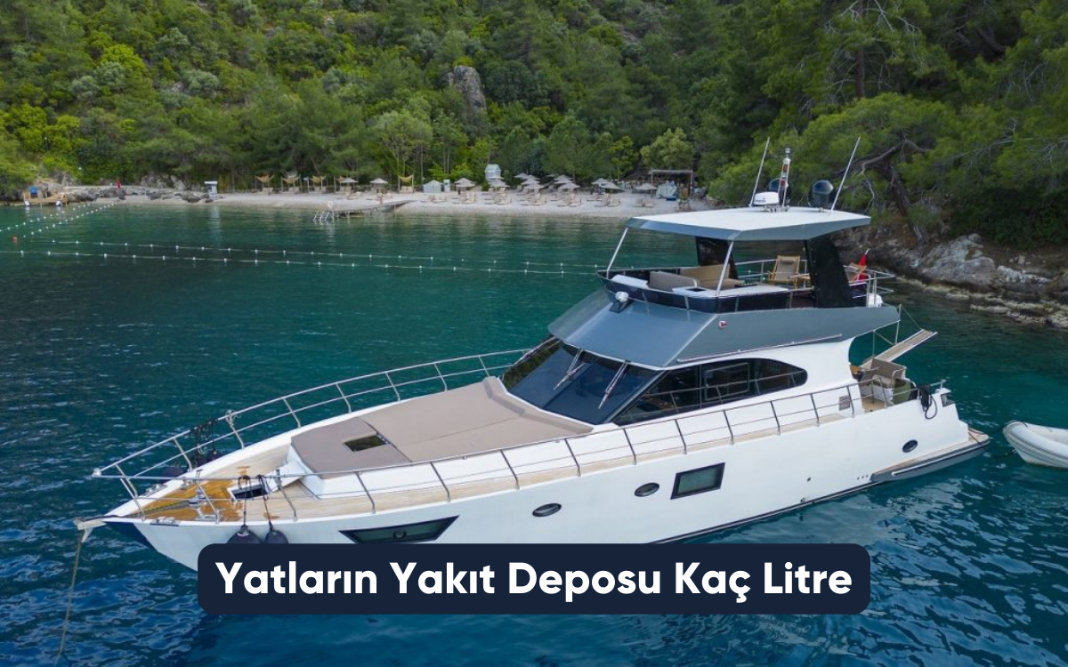 Yatların Yakıt Deposu Kaç Litre